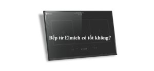 Bếp từ ELMICH có tốt không?
